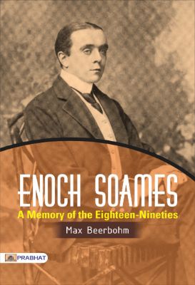 Enoch Soames: A Memory of the Eighteen-Nineties by Max Beerbohm
