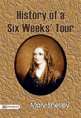 History of a Six Weeks' Tour  by Mary Shelley