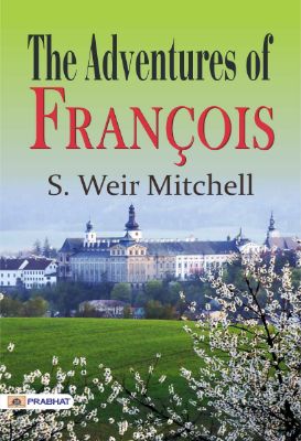 The Adventures of François by S. Weir Mitchell