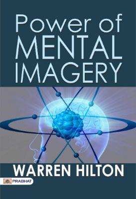 Power of Mental Imagery by  Warren Hilton