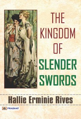 The Kingdom of Slender Swords by Hallie Erminie Rives