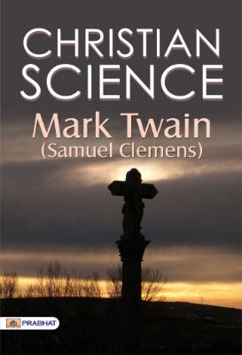 Christian Science by Twain, Mark (Samuel Clemens)