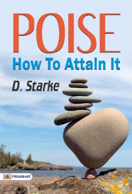 Poise: How To Attain It by Starke, D.