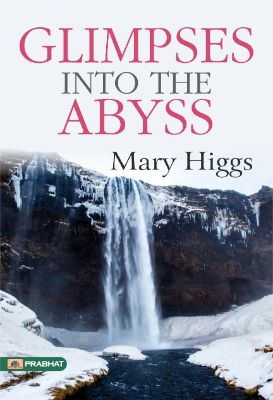 Glimpses into the Abyss by Mary Higgs