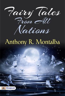Fairy Tales From all Nations by Anthony R. Montalba