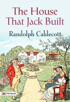 The House That Jack Built by Randolph Caldecott