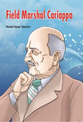 Field Marshal Cariappa by Manish Kumar 'Santosh'