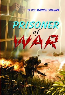 Prisoner of War by Lt Col Manish Sharma