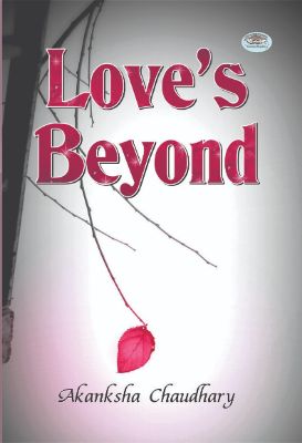 Loves Beyond by Akanksha Chaudhary