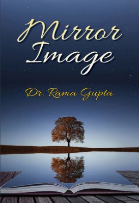 Mirror Image by Dr. Rama Gupta