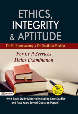 Ethics, Integrity and Aptitude by Dr. B. Ramaswamy And Dr. Sasikala Pushpa