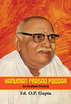 Hanuman Prasad Poddar : An Exalted Divinity by Dr. O.P. Gupta