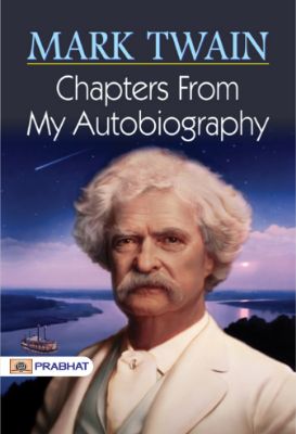 Chapters from My Autobiography by Mark Twain