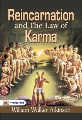 Reincarnation and The Law of Karma by William Walker Atkinson