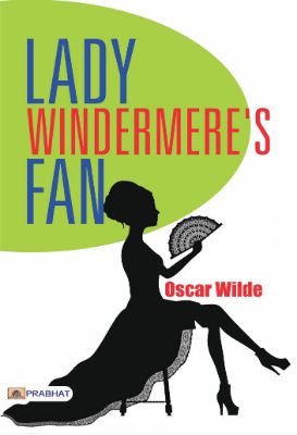 Lady Windermere's Fan by Oscar Wilde
