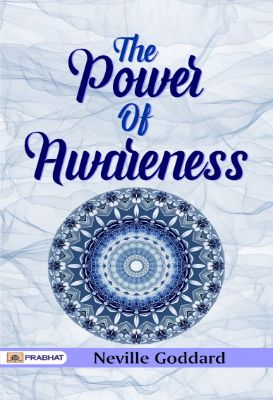 The Power of Awareness by   Neville Goddard