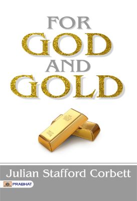For God and Gold by Julian Stafford Corbett
