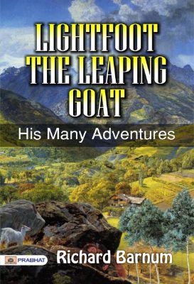 Lightfoot, the Leaping Goat: His Many Adventures by Richard Barnum