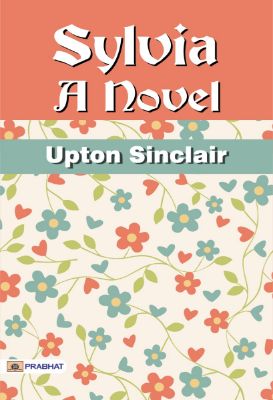 Sylvia: A Novel by Upton Sinclair