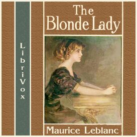 The Blonde Lady, being a record of the duel of wits between Ars?ne Lupin and the English detective