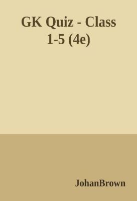 GK Quiz - Class 1-5 (4e)