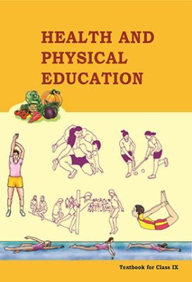 NCERT: Class-IX Health and Physical Education - Health and Physical Education