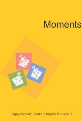 NCERT: Class-IX English - Moments Supplimentary Reader