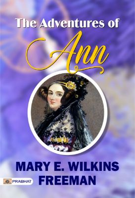 The Adventures of Ann by Mary E. Wilkins Freeman