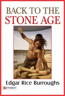 Back to the Stone Age by Edgar Rice Burroughs