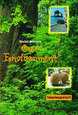 NCERT: Class-VII Social Science - Our Environment