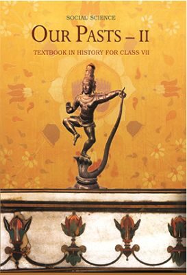 NCERT: Class-VII Social Science - Our Pasts-II
