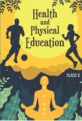 NCERT: Class-X Health and Physical Education - Health and Physical Education