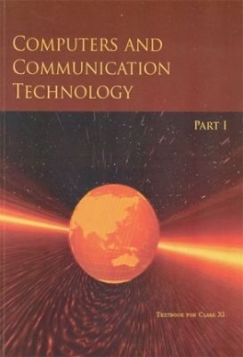 NCERT: Class-XI Computers and Communication Tec - CCT Part-I