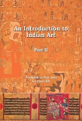 NCERT: Class-XII Fine Art - An Introduction to Indian Art Part-I