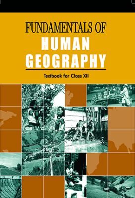 NCERT: Class-XII Geography - Fundamentals of Human Geography