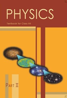 NCERT: Class-XII Physics - Physics Part-II