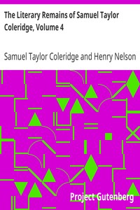 The Literary Remains of Samuel Taylor Coleridge, Volume 4
