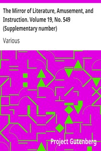 The Mirror of Literature, Amusement, and Instruction. Volume 19, No. 549 (Supplementary number)