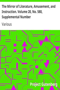 The Mirror of Literature, Amusement, and Instruction. Volume 20, No. 580, Supplemental Number