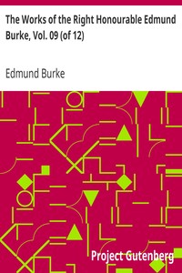 The Works of the Right Honourable Edmund Burke, Vol. 09 (of 12)