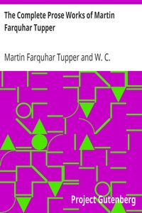 The Complete Prose Works of Martin Farquhar Tupper