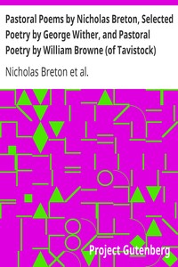 Pastoral Poems by Nicholas Breton, Selected Poetry by George Wither, and Pastoral Poetry by William Browne (of Tavistock)