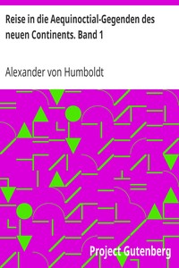 Reise in die Aequinoctial-Gegenden des neuen Continents. Band 1.
