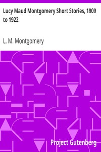 Lucy Maud Montgomery Short Stories, 1909 to 1922