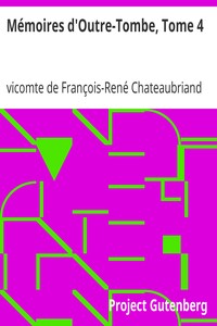 Mémoires d'Outre-Tombe, Tome 4