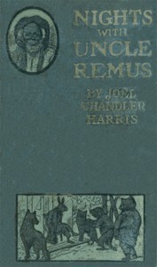 Nights With Uncle Remus: Myths and Legends of the Old Plantation