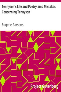 Tennyson's Life and Poetry: And Mistakes Concerning Tennyson