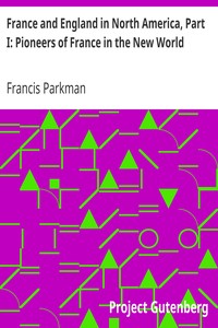 France and England in North America, Part I: Pioneers of France in the New World