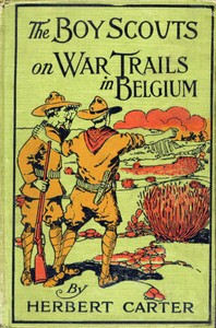 The Boy Scouts on War Trails in Belgium; Or, Caught Between Hostile Armies