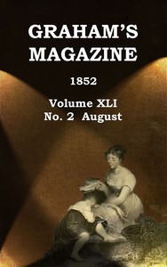 Graham's Magazine, Vol. XLI, No. 2, August 1852